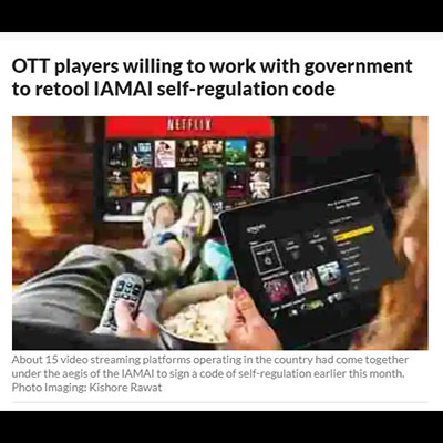 OTT players willing to work with government to retool IAMAI self-regulation code